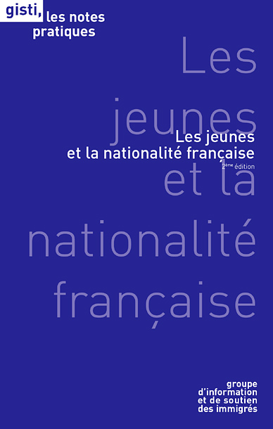 Présentation de la note pratique intitulée 'Les jeunes et la nationalité française' Présentation de la note pratique intitulée 'Les jeunes et la nationalité française'
