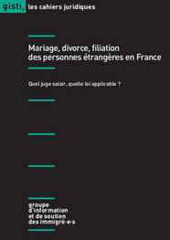Mariage, divorce, filiation des personnes étrangères en France : Quel juge saisir, quelle loi applicable ?
